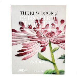 The Kew Book Of Embroidered Flowers Trish Burr 11 Projects w/Transfers (2020)